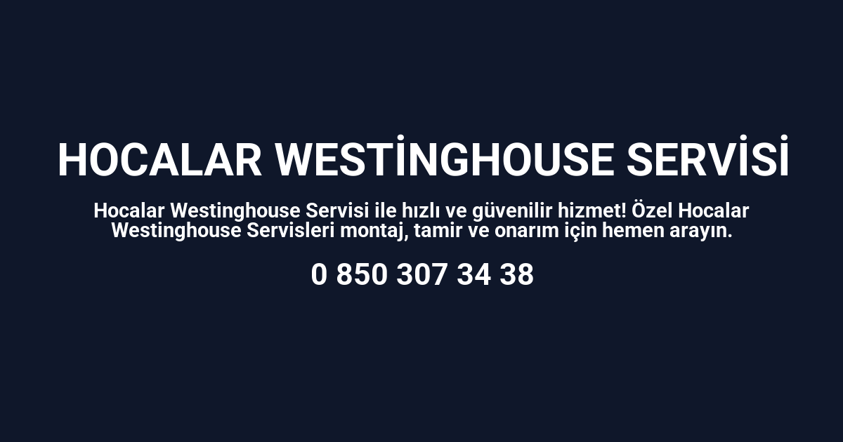Hocalar Westinghouse Servisi